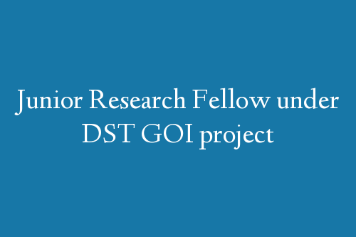 Junior Research Fellow under DST GOI project