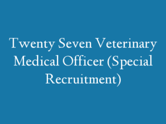 Twenty Seven Veterinary Medical Officer (Special Recruitment)