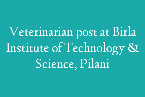 Veterinarian post at Birla Institute of Technology & Science, Pilani