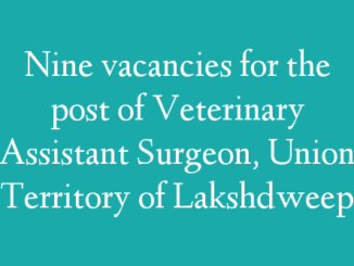 Nine vacancies for the post of Veterinary Assistant Surgeon, Union Territory of Lakshdweep